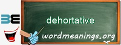 WordMeaning blackboard for dehortative